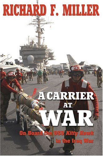 A Carrier at War: On Board the USS <I>Kitty Hawk</I> in the Iraq War: On Board the USS Kitty Hawk in the Iraq War