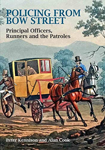  Policing From Bow Street: Principal Officers, Runners and the Patroles (English Edition) PDF Ebook En Ligne