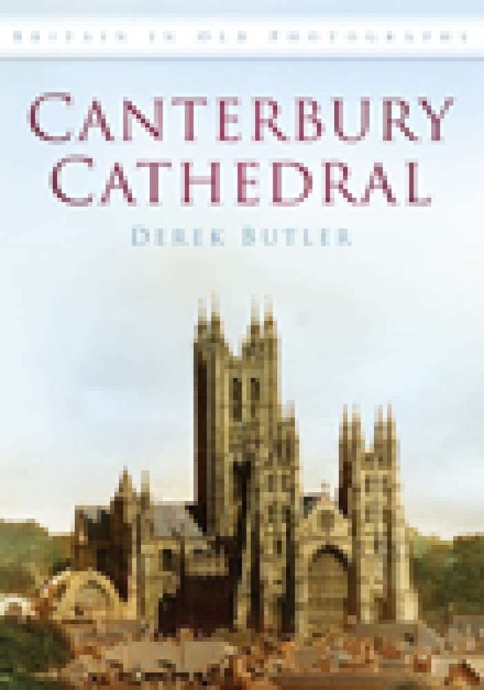 Canterbury Cathedral: Britain in Old Photographs