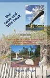 The Cape Cod Bike Book: A Complete Guide To The Bike Trails of Cape Cod: Cape Cod Rail Trail, Nickerson Park Trails, Falmouth Woods Hole Trail, National Seashore Trails
