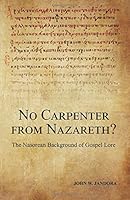 No Carpenter from Nazareth?: The Nasorean Background of Gospel Lore 1625502494 Book Cover