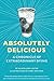 Absolutely Delicious: A Chronicle of Extraordinary Dying