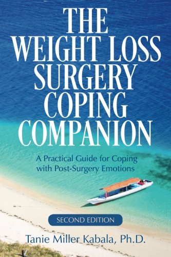 The Weight Loss Surgery Coping Companion: A Practical Guide for Coping with Post-Surgery Emotions