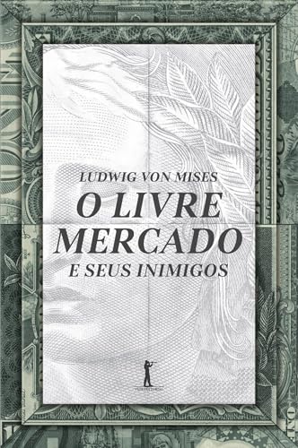 O Livre Mercado e Seus Inimigos
