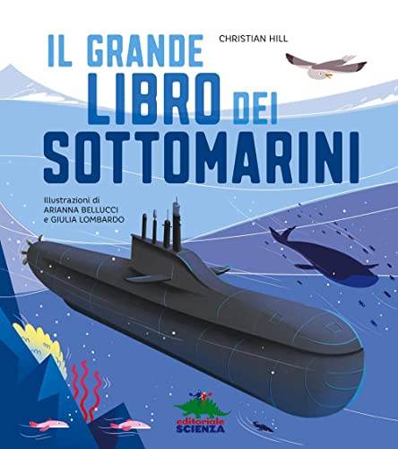 Il grande libro dei sottomarini. Ediz. a color