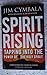 Spirit Rising: Tapping into the Power of the Holy Spirit