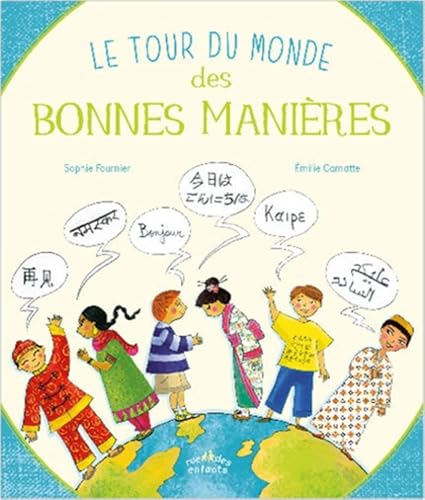 Le tour du monde des bonnes manières: Savoir se présenter, saluer, remercier...Ici et ailleurs
