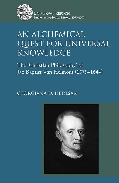 Portada de An Alchemical Quest for Universal Knowledge: The ’Christian Philosophy’ of Jan Baptist Van Helmont