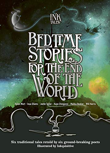 Ink Tales: Bedtime Stories for the End of the World: Six traditional tales retold by six ground-breaking poets (English Edition)