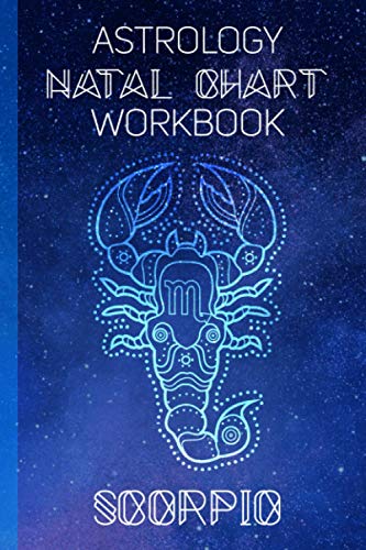 Scorpio Astrological Natal Chart Workbook: with blank star birth charts, fill in pages for houses, aspects, planets, sign symbol key, and pages for notes. Makes the perfect birthday gift.