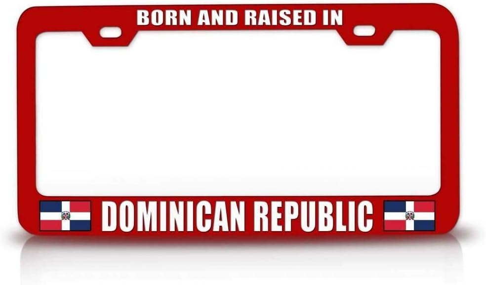 Born and Raised in Dominican REPULIC National Metal Car SUV Truck License Plate Frame Red j41