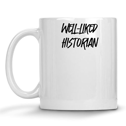 Coffee Mug Funny Historian Appreciation Present for Historian Well-like Historian 771209