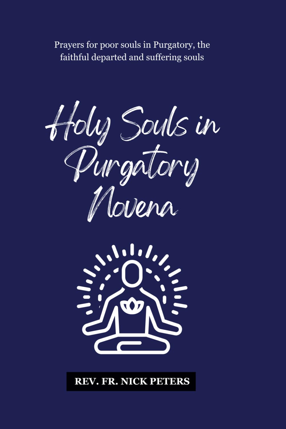 Holy Souls in Purgatory Novena: Prayer for poor souls in Purgatory, the faithful departed and suffering souls