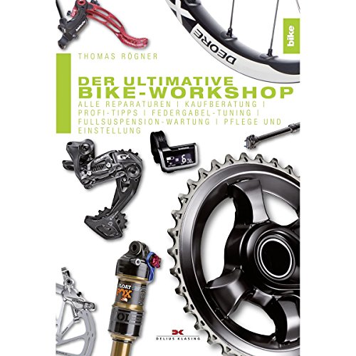 Der ultimative Bike-Workshop: Alle Reparaturen, Kaufberatung, Profi-Tipps,...
