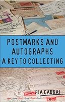 Postmarks and Autographs - A Key to Collecting 1937580911 Book Cover