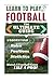 Football: Learn to Play Football: The Ultimate Guide to Understand Football Rules, Football Positions, Football Statistics and Watch a Football Game Like a Pro!