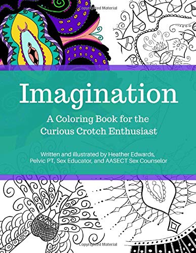 Imagination: A Coloring Book for the Curious Crotch Enthusiast (Coloring Books for the Crotch Enthusiast) Imagination: A Coloring Book for the Curious Crotch Enthusiast (Coloring Books for the Crotch Enthusiast)