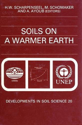 Soils on a Warmer Earth, Volume 20: Effects of Expected Climate Change on Soil Processes, with Emphasis on the Tropics and Sub-Tropics (Developments in Soil Science)      Hardcover – August 29, 1990