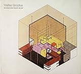 Walter Gropius: Buildings, Plans, Projects, 1906-1969