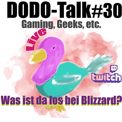 Dodo-Talk#30 - Was ist da los bei Blizzard?!