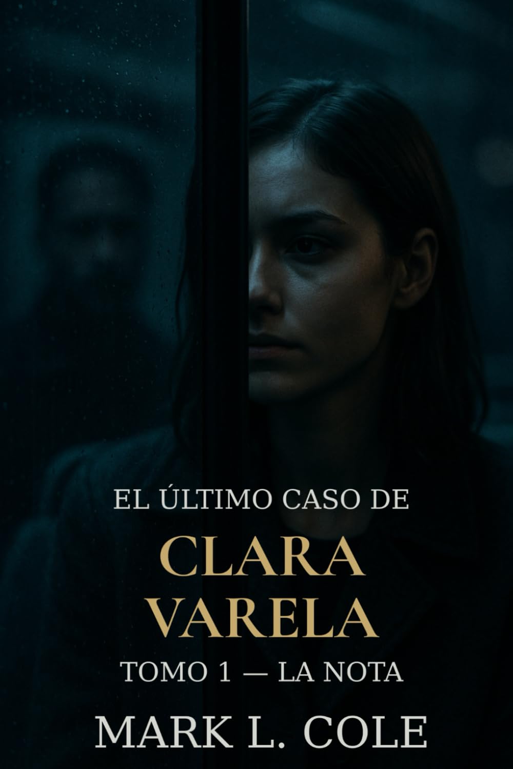 El Último Caso de Clara Varela — Tomo 1: La Nota: La primera señal siempre llega en silencio