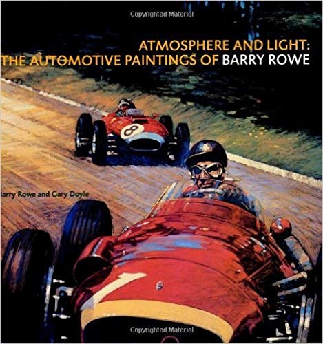 Atmosphere and Light: The Automotive Paintings of Barry Rowe (Atmosphere and Light: The Art of Barry Rowe)