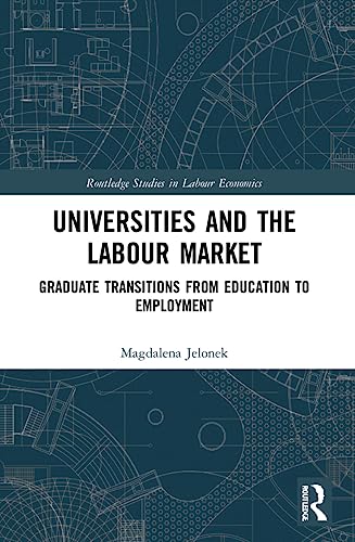 Universities and the Labour Market (Routledge Studies in Labour Economics)