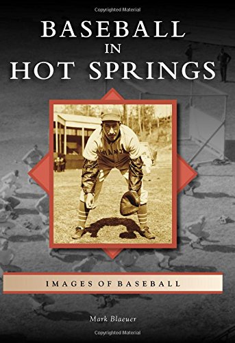 Baseball in Hot Springs (Images of Baseball)