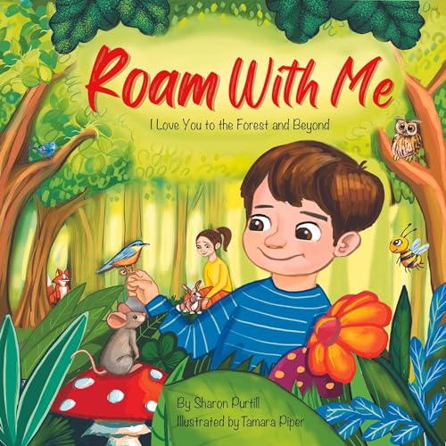 Roam With Me: I Love You to the Forest and Beyond (Mother and Son Edition) (Wherever Shall We Go Children’s Bedtime Story Series)