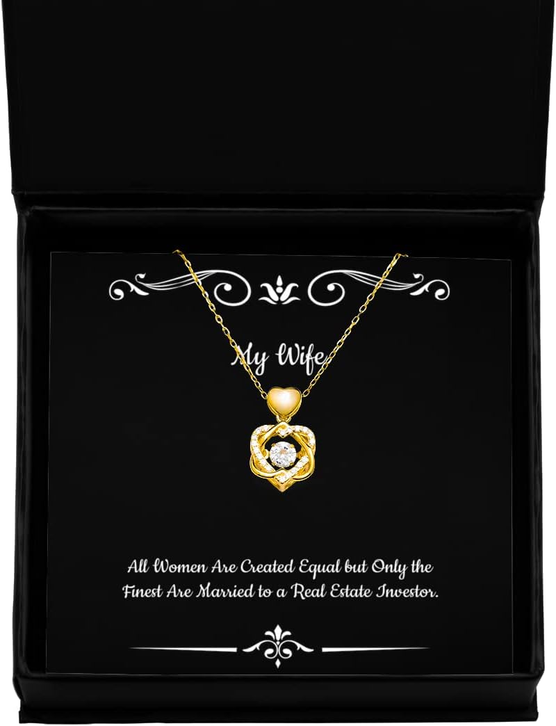 All Women are Created Equal but Only The Finest are Married to a Real Estate. Wife Heart Knot Gold Necklace, Funny Wife, for Wife