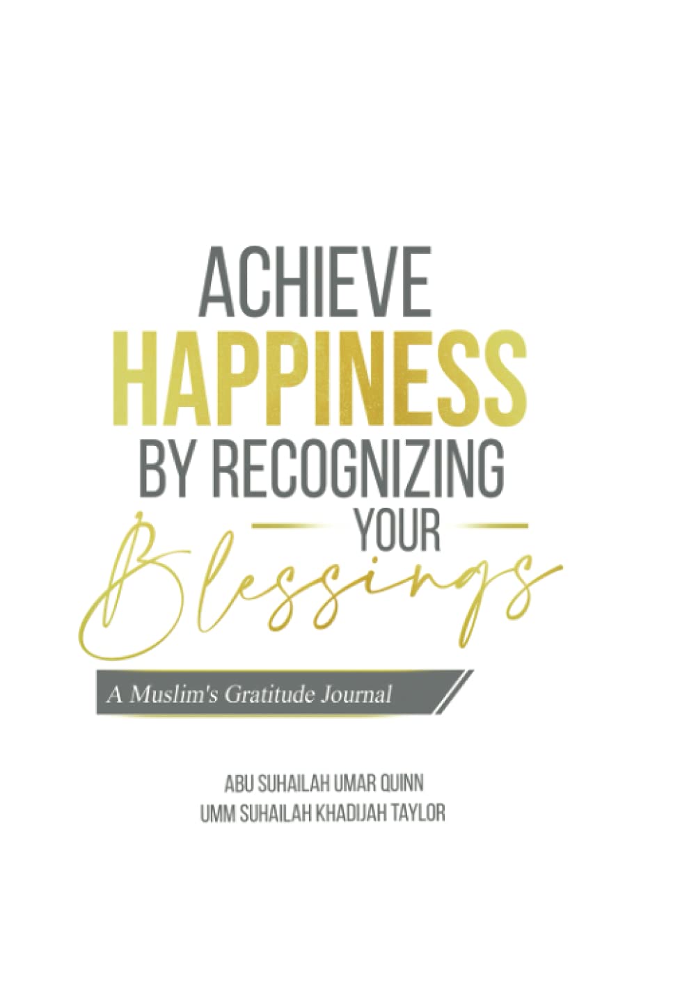 Achieve Happiness by Recognizing Your Blessings: A Muslim's Gratitude Journal Hardcover – 29 Jun. 2021