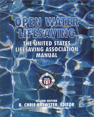 Open Water Lifesaving: The United States Lifesaving Association Manual [Paperback] [2003] (Author) BREWSTER & USLA