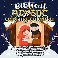 Biblical Advent Coloring Calendar Devotional Journal & Scripture Verses: Christian Countdown to Christmas Activity Book for Kids, Prayer Journal and Notebook with Daily Bible Verses 1790584388 Book Cover