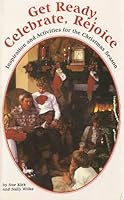 Get Ready, Celebrate, Rejoice: Inspiration and Activities for the Christmas Season 0874037573 Book Cover