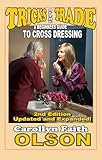 Tricks of the Trade - A Beginners Guide To Cross Dressing (Tricks of the Trade -- A Beginners Guide To Cross Dressing Book 1)