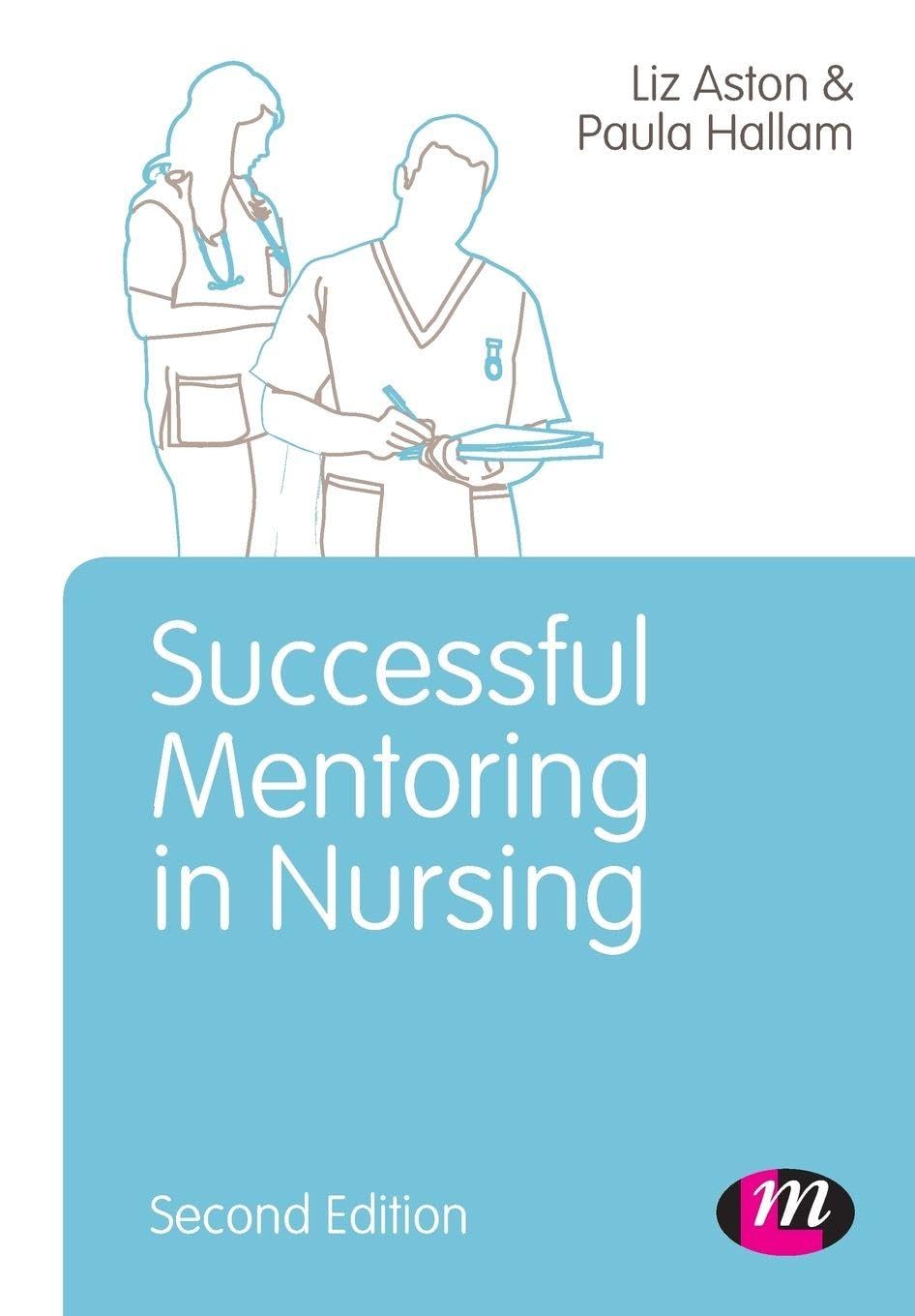 Successful Mentoring in Nursing (Post-Registration Nursing Education and Practice LM Series)