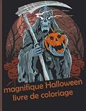 magnifique Halloween livre de coloriage: Livre de coloriage effrayant pour enfants et adultes Monstres, sorcières et goules effrayants d'Halloween | Heures de plaisir garanties !