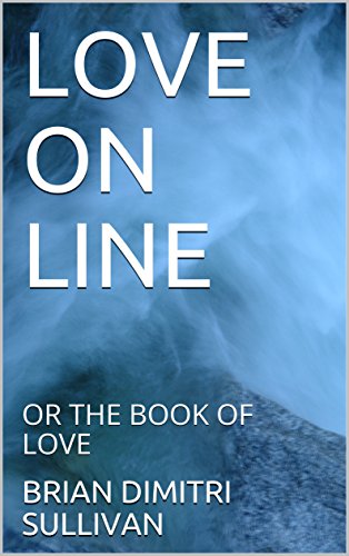 LOVE ON LINE: OR THE BOOK OF LOVE - Kindle edition by SULLIVAN, BRIAN ...