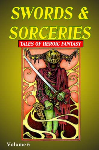 Cover of Swords & Sorceries: Tales of Heroic Fantasy: Volume 6