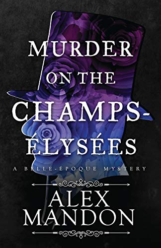Murder on the Champs-Ã‰lysÃ©es: A Belle-Ã‰poque Mystery (Belle-Epoque Mysteries)