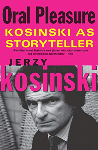 Oral Pleasure: Kosinski as Storyteller (English Edition) - Kosinski, Jerzy