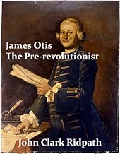 James Otis the Pre-revolutionist