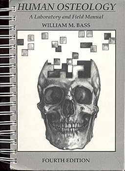Human Osteology: A Laboratory and Field Manual (Special Publications (Missouri Archaeological Society), No. 2.)
