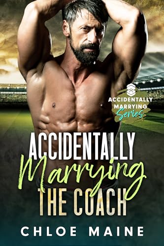 Accidentally Marrying the Coach (By: Chloe Maine)