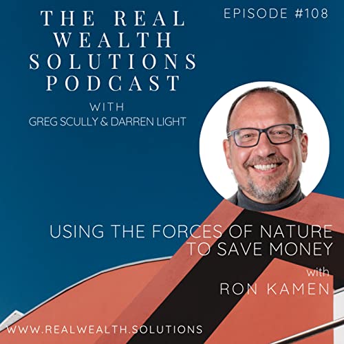 Episode 108: Using the Forces of nature to Save Money