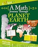 A Math Journey Through Planet Earth (Go Figure!)