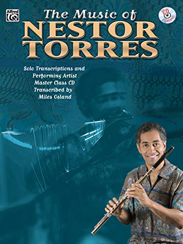 The Music of Nestor Torres: Solo Transcriptions and Performing Artist Master Class CD