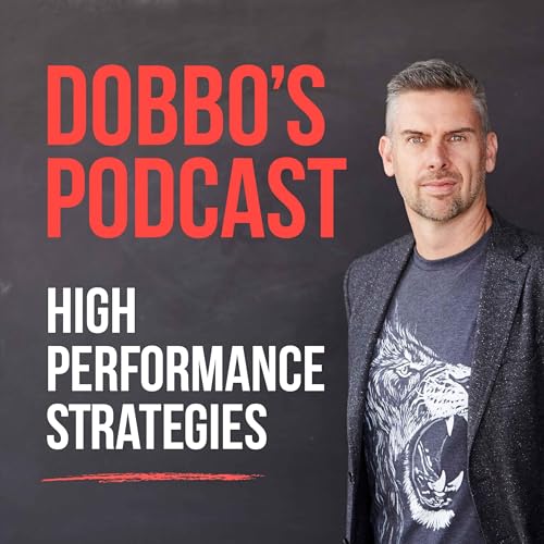 Dobbo&rsquo;s Podcast &ndash; High Performance Strategies Podcast Por Mark Dobson arte de portada
