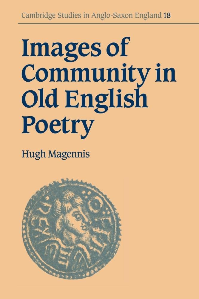 Images of Community Old Eng Poetry: 18 (Cambridge Studies in Anglo-Saxon England, Series Number 18)