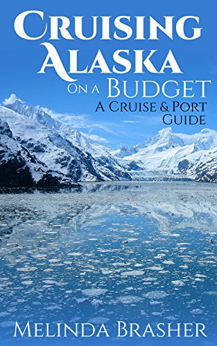 Cruising Alaska on a Budget: A Cruise and Port Guide